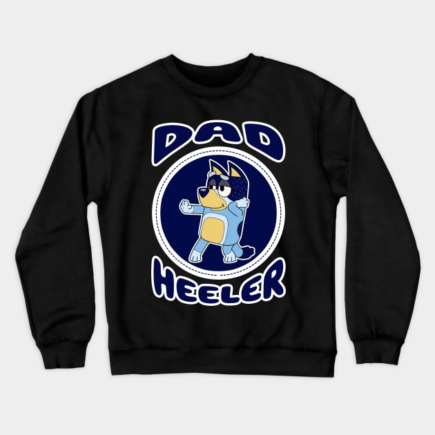 Dad Heeler Crewneck Sweatshirt by Fazar.Sisadboy